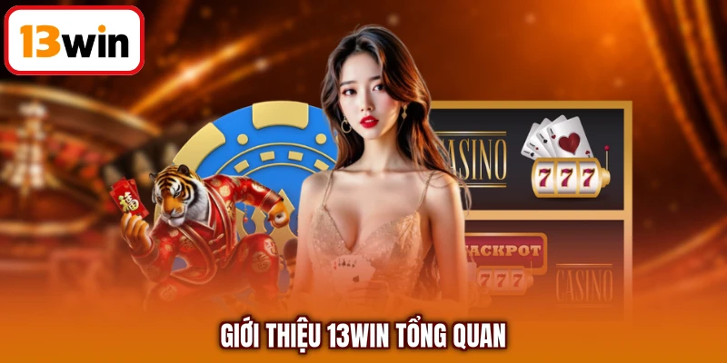 Giới thiệu 13Win tổng quan