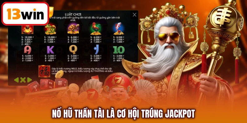 Nổ hũ thần tài là cơ hội trúng jackpot